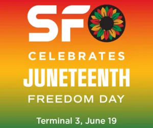 SFO Celebrates Juneteenth Freedom Day June 19, Terminal 3